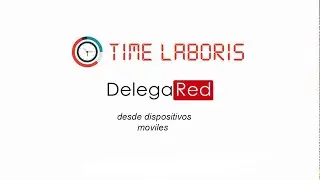 Time Laboris: DelegaRed proceso de alta como empresa autorizada desde dispositivos moviles