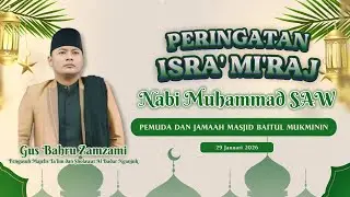 🔴 [LIVE] PENGAJIAN ISRA' MI'RAJ NABI MUHAMMAD SAW BERSAMA GUS BAHRU ZAMZAMI || 29 JANUARI 2026
