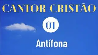 Cantor Cristão - 01 - Antífona - Levi - (com letra)
