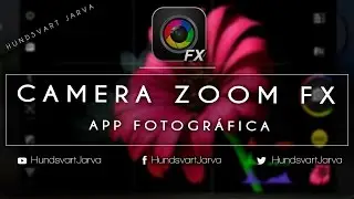 CAMERA ZOOM FX | CÁMARA PARA ANDROID @HundsvartJarva