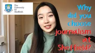 Why did you choose journalism at Sheffield?