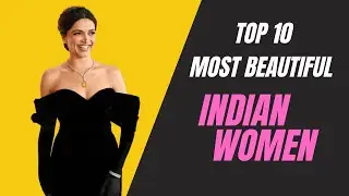 Top 10 Most Beautiful Indian Women