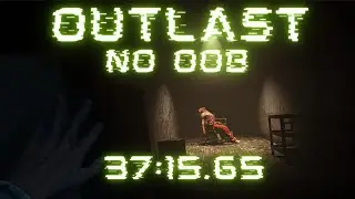 Outlast No OoB 37:15.65 (#10 Place)