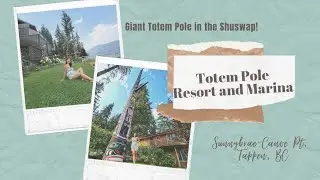 Totem Pole Resort and Marina | Tappen, BC | Shuswap Lake | Vlog#70