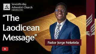 “The Laodicean Message” Farmington SDA Church Live Stream
