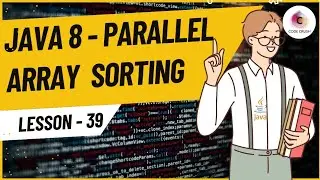 Parallel Array Sorting In Java 8 | Java 8 Features | Parallel Arrays