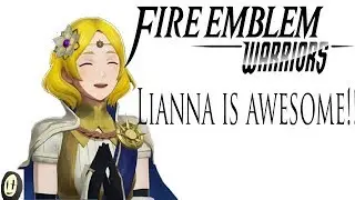 Fire Emblem Warriors - Lianna Guide (Not-So-Hidden Gem!)