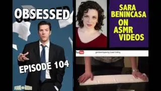 ASMR VIDEOS: Obsessed Ep 104 with Sara Benincasa