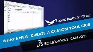 Что нового в SOLIDWORKS CAM 2018: как создать пользовательский набор инструментов
