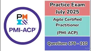 Practice Exam July 2025 | Q:176-210 | Agile Certified Practitioner | PMI-ACP