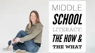 Middle School Literacy  The How and The What