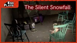 The Most Ponderous Time of the Year | Esh Plays THE SILENT SNOWFALL