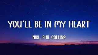 NIKI - You'll Be in My Heart (Lyrics) ft. Phil Collins