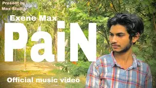 Pain || Exene Max ( official music video)