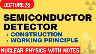 What is Semiconductor Detector? | Working Principle of Semiconductor Detector | Solid State Detector