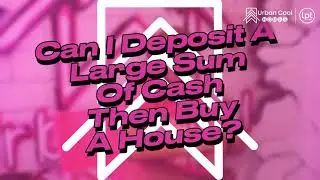 Handling Cash Deposits When Buying a Home: Your Mortgage Questions Answered! | FAQ