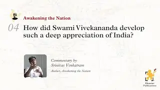 How did Swami Vivekananda develop such a deep appreciation of India?