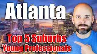 Top 5 Suburbs of Atlanta for Young Professionals
