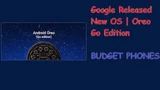 Google Released New OS | Oreo Go Edition