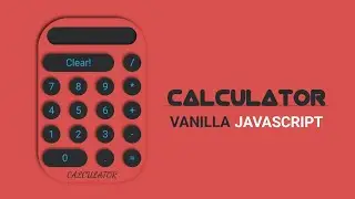 Build Your Own Calculator(Vanilla Javascript)