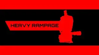 [TF2] HEAVY RAMPAGE