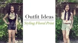 Styling Floral Print ❀ Outfit Ideas (COLLAB)
