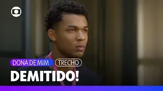 Samuel enfrenta Jaques e acaba demitido da diretoria da Boaz | Dona de Mim | TV Globo