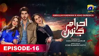 Ehraam-E-Junoon Episode-16 | Love Drama