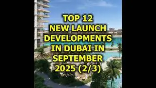 🇦🇪 Top 12 New Launch Developments in Dubai in September 2025 (2/3)