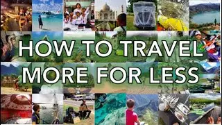How to travel more for less: long term and budget travel