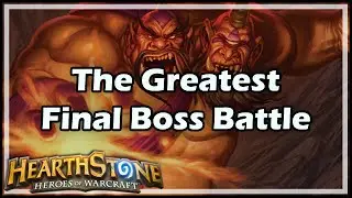 [Hearthstone] The Greatest Final Boss Battle