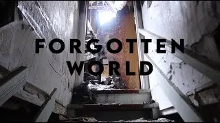 Forgotten World : An Urbex Documentary