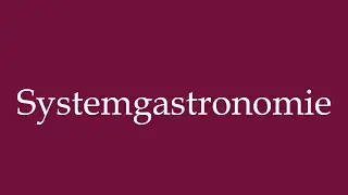How to Pronounce ''Systemgastronomie'' (System catering) Correctly in German