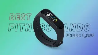 Top 5 Best Fitness Bands Under 3000 in India 2020 (July)