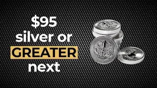 Silver Price To $95 or GREATER Next (possibly MUCH higher)