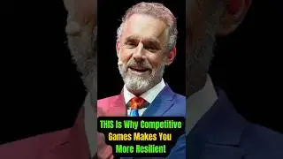 Why Competitive Games Make You Stronger and More Resilient | Jordan Peterson&rsquo;s Powerful Insight