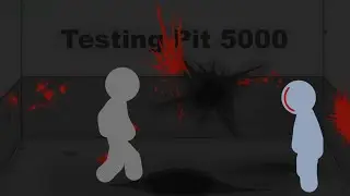 Testing Pit 5000 - (Stickman animation) 