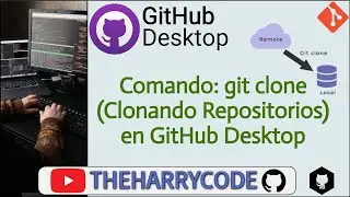 Curso Git - GitHub Desktop | Comando: git clone (Clonaci&oacute;n de Repositorios) en GitHub Desktop