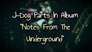 J-Dog's Parts In Album 