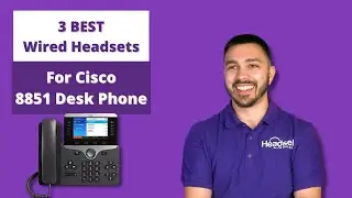 3 Best Wired Headsets For Cisco 8851 Desk Phone
