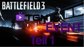 Battlefield 3 TGN EVENT, Teil 1, (Deutsch/German) (HD)