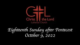 Sunday, October 9th Worship - Eighteenth Sunday after Pentecost with Pastor Paul Ninneman