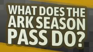 What does the ark Season Pass DO?
