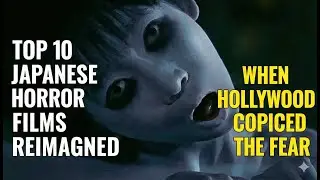 Top 10 Terrifying Japanese Horror Films Reimagined by Hollywood #JHorror #Remake #HorrorMovies