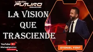 LA VISION QUE TRASCIENDE - OTONIEL FONT (Ensancha21)