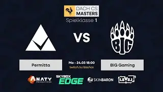 Permitta vs BIG | SPK.1 Spieltag 3 | #DACHCSMasters