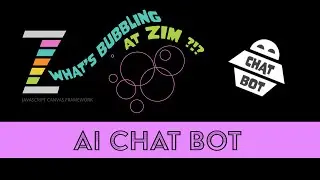 ZIM Bubbling 208. ZIM Chat Bot for AI Coding! #JavaScript #Canvas #AI #chatbot