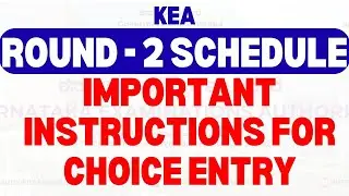 KEA ROUND - 2 SCHEDULE | IMPORTANT INSTRUCTIONS FOR CHOICE ENTRY