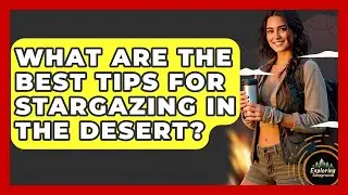 What Are The Best Tips For Stargazing In The Desert? - Exploring Campgrounds