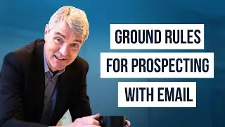 Email Prospecting: 10 Ground Rules